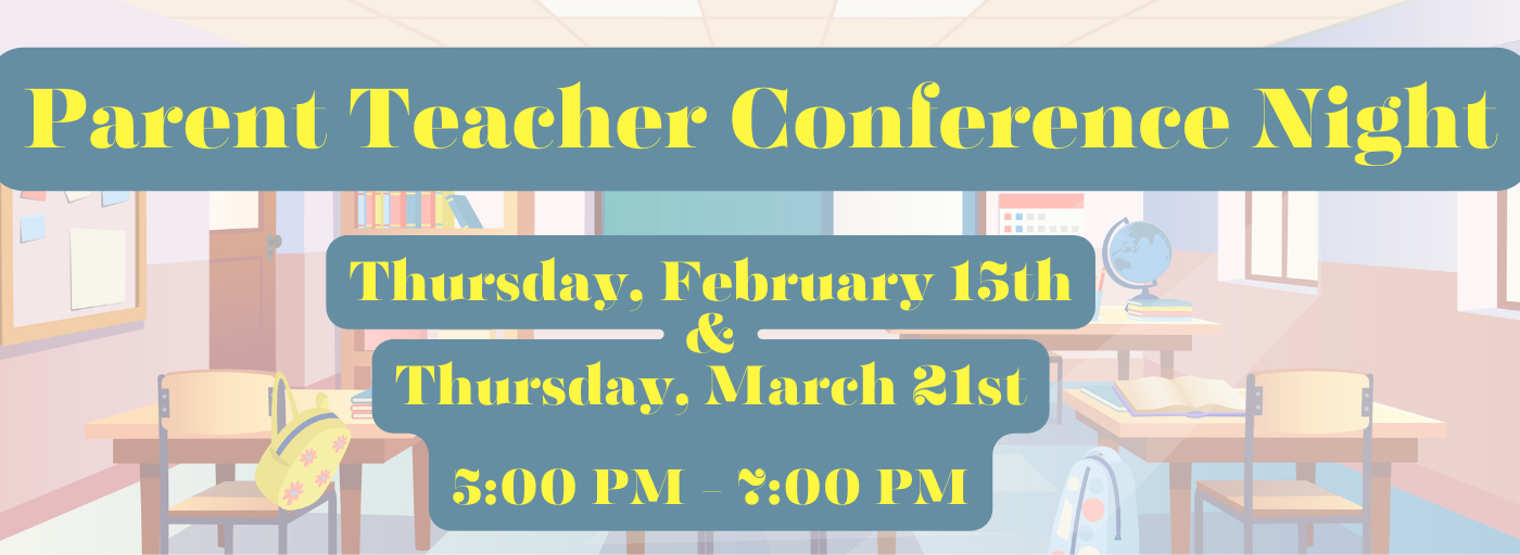 Parent Teacher Conference Night 2/15 & 3/21
