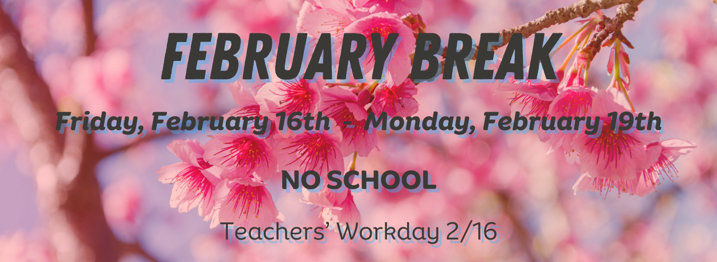 February Break 2/16-2/19